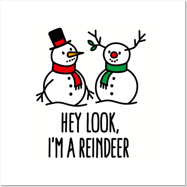 Hey look I'm a reindeer Funny Christmas snowman Wall Art by LaundryFactory